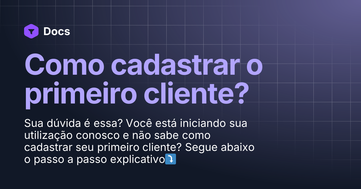Como cadastrar o primeiro cliente? | Docs